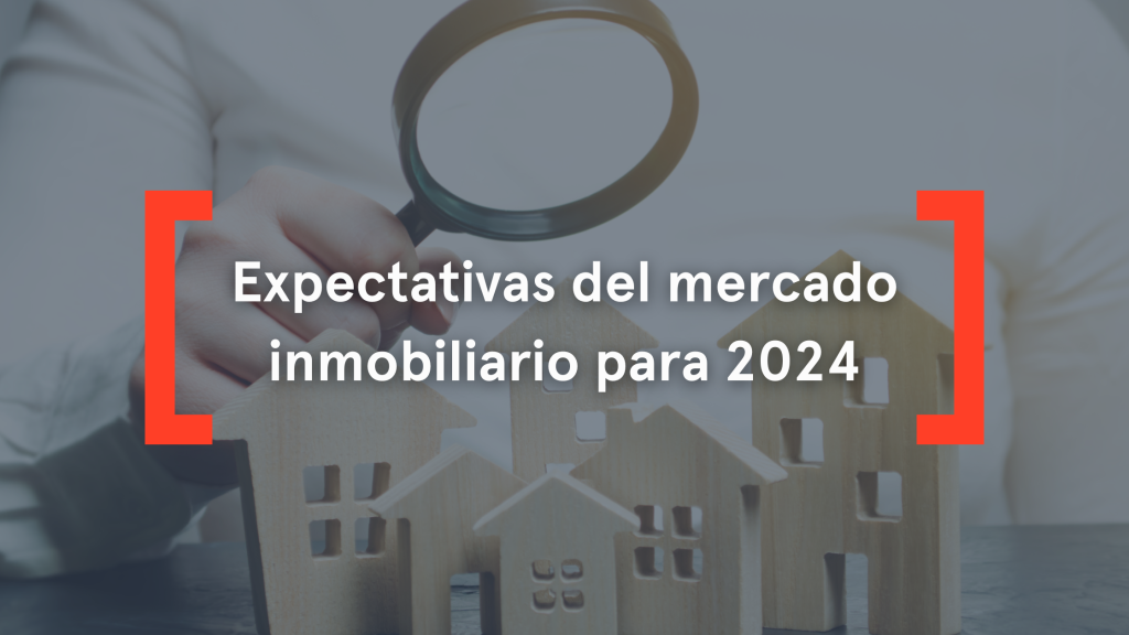 Expectativas del mercado inmobiliario para 2024